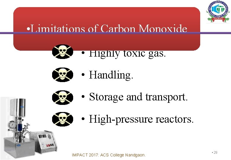 • Limitations of Carbon Monoxide • Highly toxic gas. • Handling. • Storage