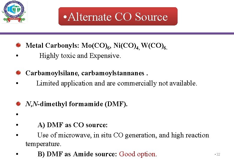  • Alternate CO Source Metal Carbonyls: Mo(CO)6, Ni(CO)4, W(CO)6. • Highly toxic and