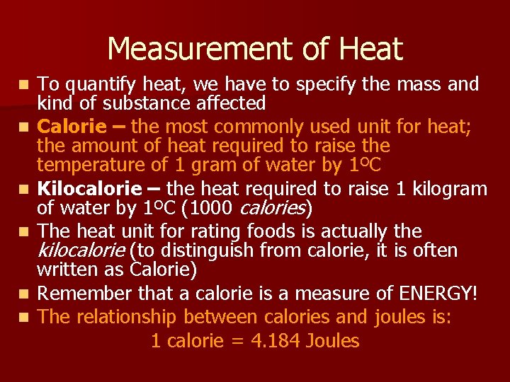 Measurement of Heat n n n To quantify heat, we have to specify the