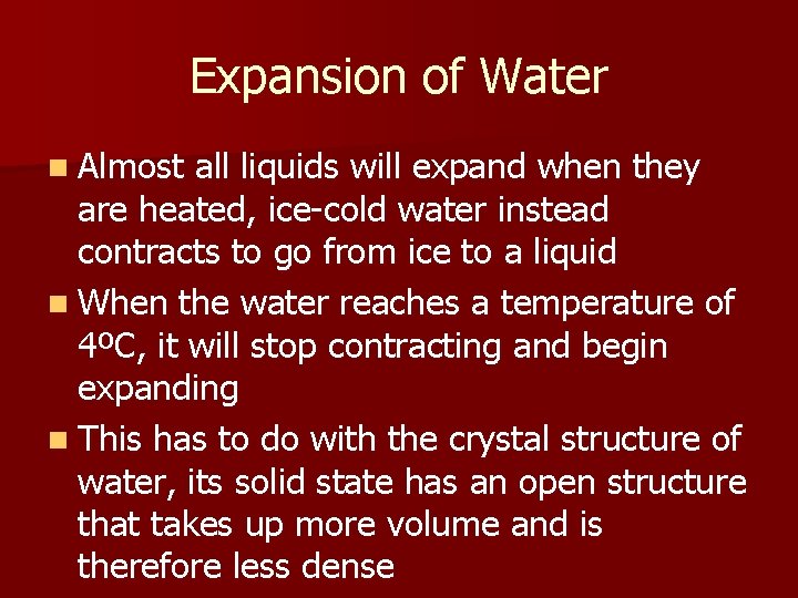 Expansion of Water n Almost all liquids will expand when they are heated, ice-cold