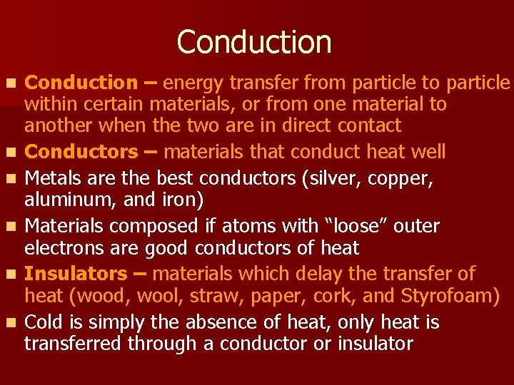 Conduction n n n Conduction – energy transfer from particle to particle within certain