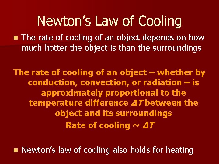 Newton’s Law of Cooling n The rate of cooling of an object depends on