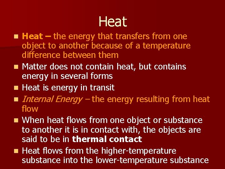 Heat n n n Heat – the energy that transfers from one object to