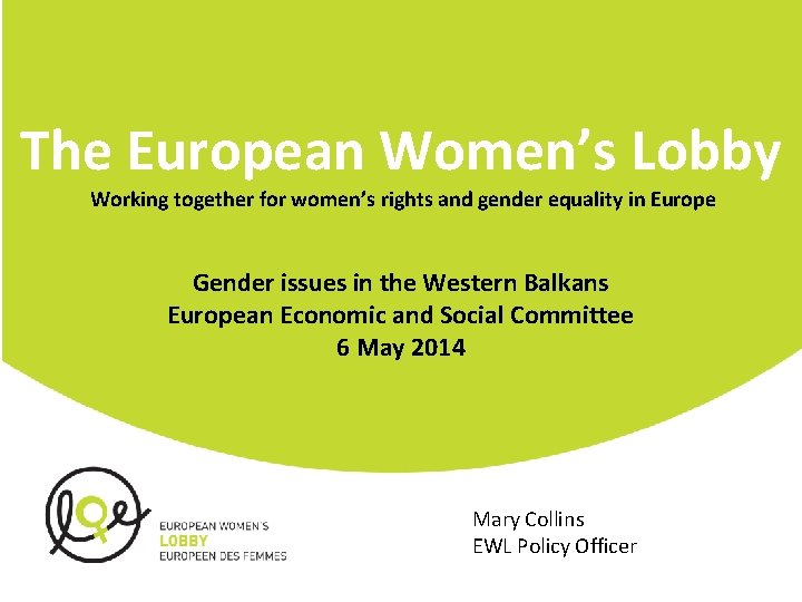 The European Women’s Lobby Working together for women’s rights and gender equality in Europe