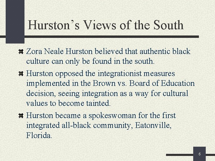 Hurston’s Views of the South Zora Neale Hurston believed that authentic black culture can