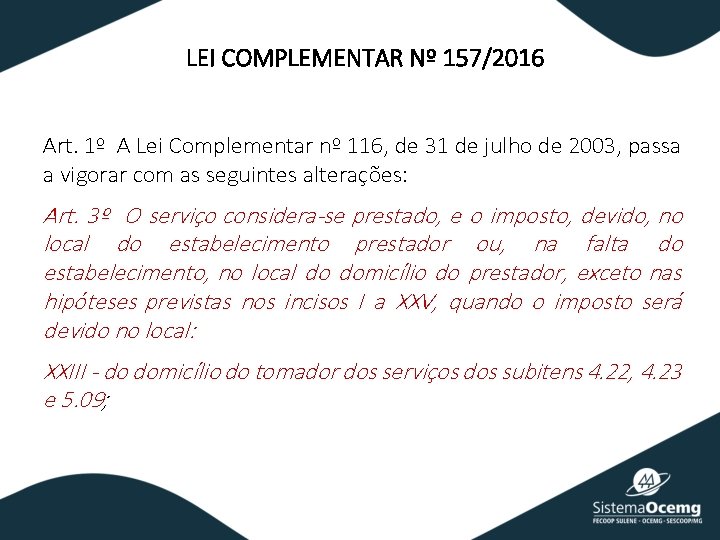 LEI COMPLEMENTAR Nº 157/2016 Art. 1º A Lei Complementar nº 116, de 31 de