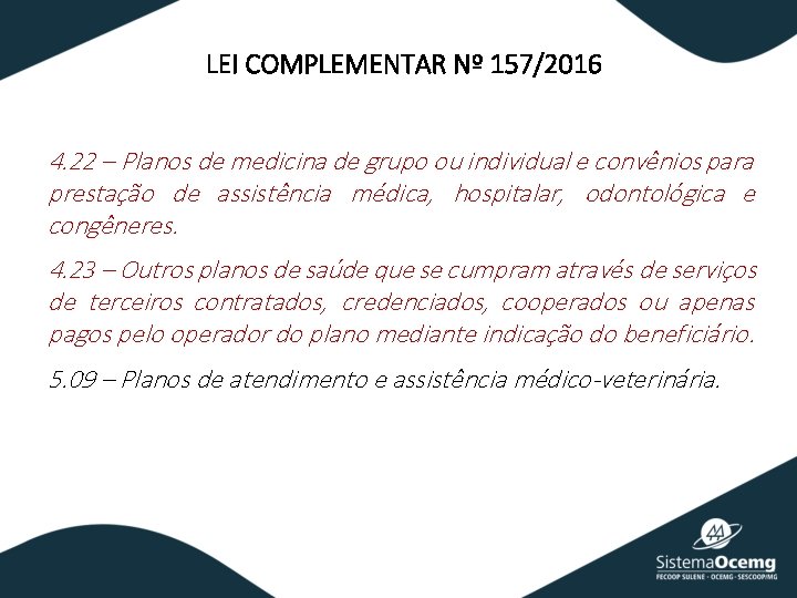 LEI COMPLEMENTAR Nº 157/2016 4. 22 – Planos de medicina de grupo ou individual