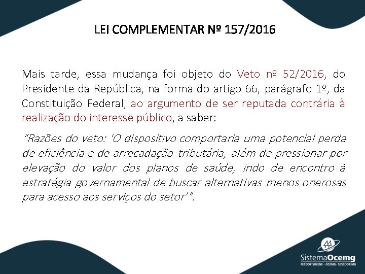 LEI COMPLEMENTAR Nº 157/2016 Mais tarde, essa mudança foi objeto do Veto nº 52/2016,