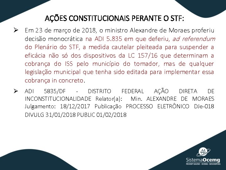 AÇÕES CONSTITUCIONAIS PERANTE O STF: Ø Em 23 de março de 2018, o ministro