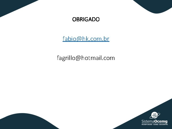 OBRIGADO fabio@hk. com. br fagrillo@hotmail. com 