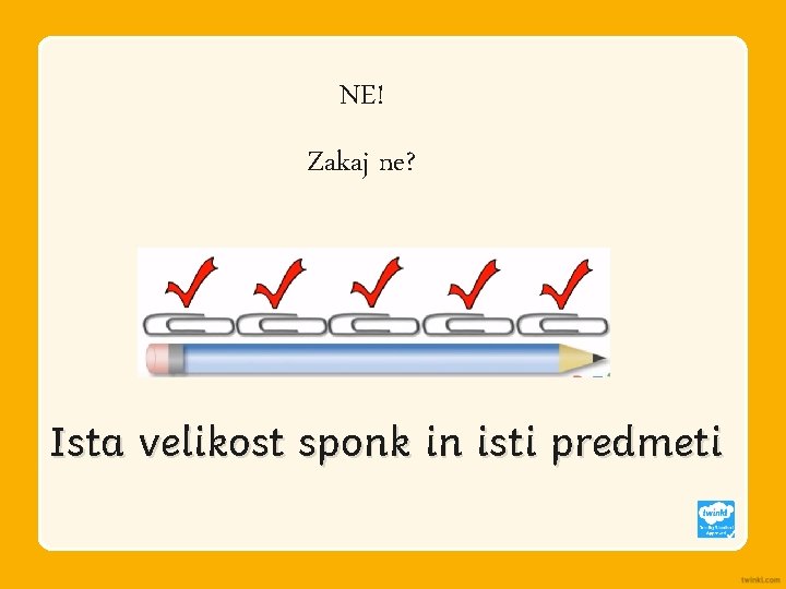 NE! Zakaj ne? Ista velikost sponk in isti predmeti 