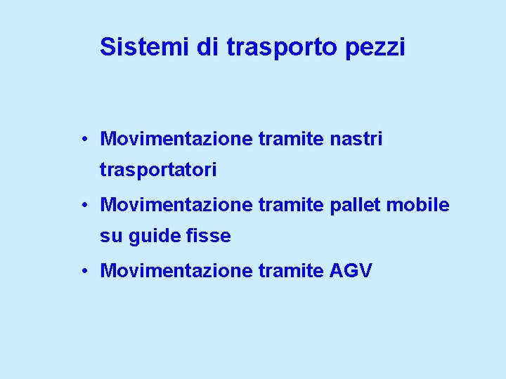 Sistemi di trasporto pezzi • Movimentazione tramite nastri trasportatori • Movimentazione tramite pallet mobile