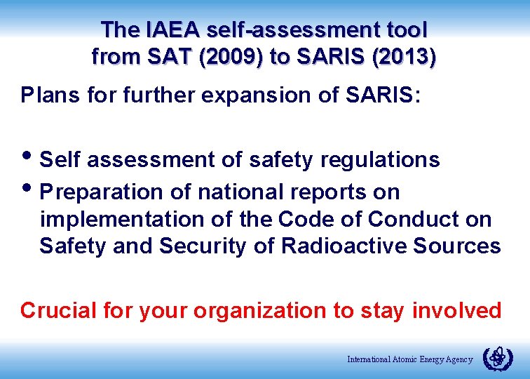 The IAEA self-assessment tool from SAT (2009) to SARIS (2013) Plans for further expansion