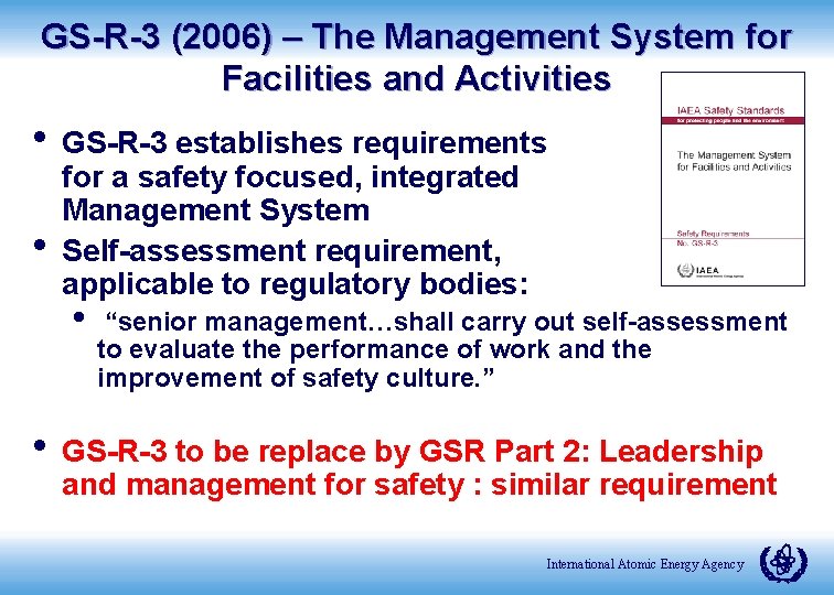 GS-R-3 (2006) – The Management System for Facilities and Activities • GS-R-3 establishes requirements