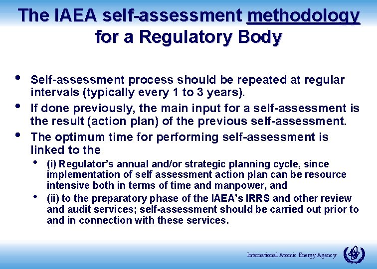 The IAEA self-assessment methodology for a Regulatory Body • • • Self-assessment process should