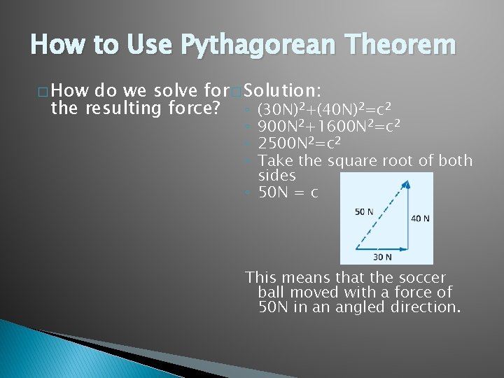 How to Use Pythagorean Theorem � How do we solve for� Solution: the resulting