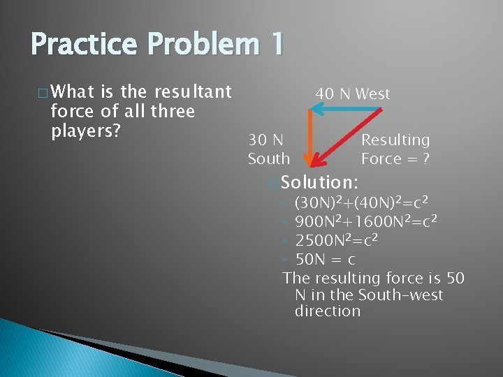 Practice Problem 1 � What is the resultant force of all three players? 30