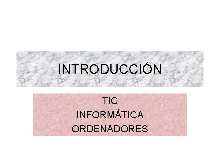 INTRODUCCIÓN TIC INFORMÁTICA ORDENADORES 