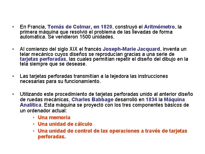  • En Francia, Tomás de Colmar, en 1820, construyó el Aritmómetro, la primera