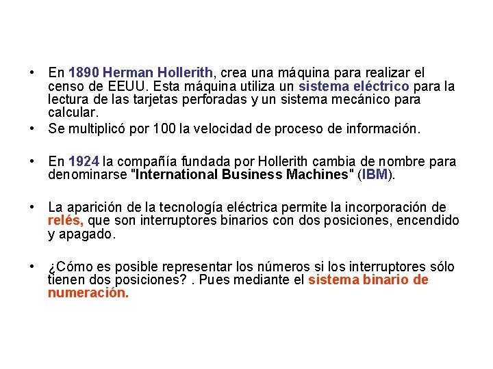  • En 1890 Herman Hollerith, crea una máquina para realizar el censo de