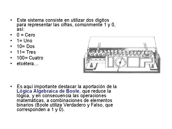  • Este sistema consiste en utilizar dos dígitos para representar las cifras, comúnmente