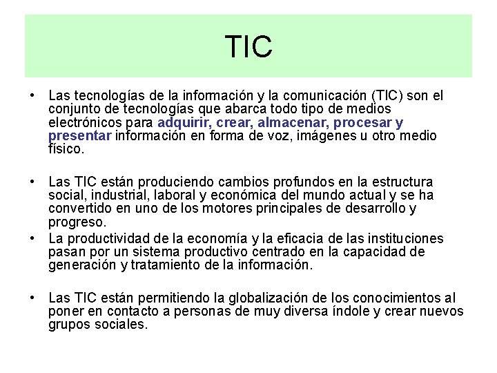 TIC • Las tecnologías de la información y la comunicación (TIC) son el conjunto