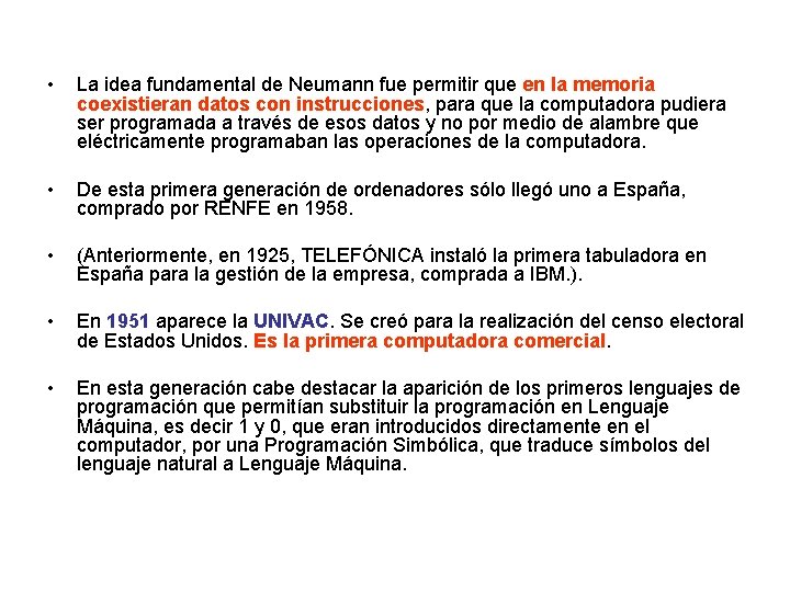  • La idea fundamental de Neumann fue permitir que en la memoria coexistieran