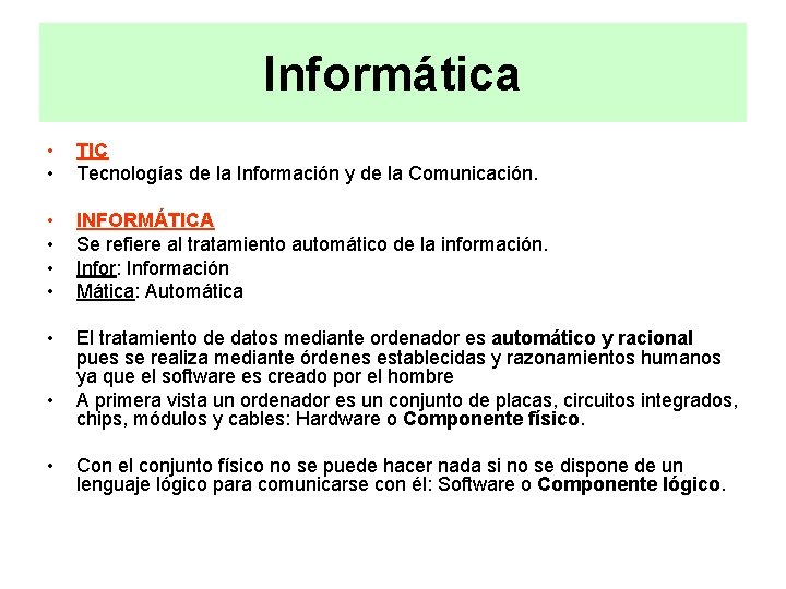 Informática • • TIC Tecnologías de la Información y de la Comunicación. • •