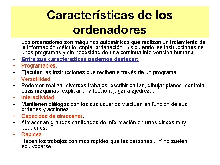 Características de los ordenadores • • • Los ordenadores son máquinas automáticas que realizan