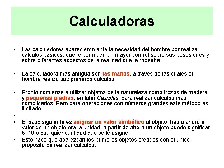 Calculadoras • Las calculadoras aparecieron ante la necesidad del hombre por realizar cálculos básicos,