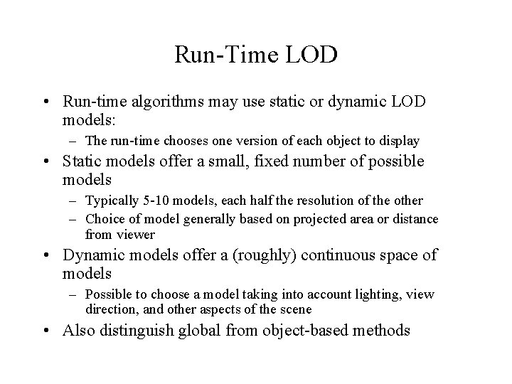 Run-Time LOD • Run-time algorithms may use static or dynamic LOD models: – The