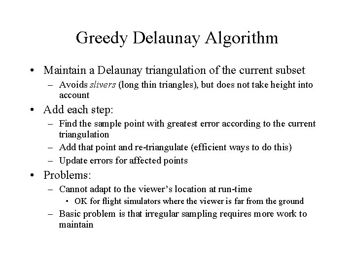 Greedy Delaunay Algorithm • Maintain a Delaunay triangulation of the current subset – Avoids