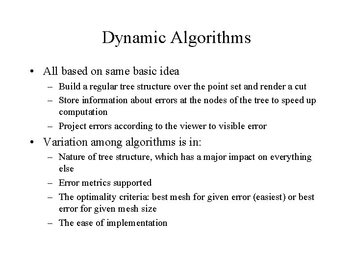 Dynamic Algorithms • All based on same basic idea – Build a regular tree