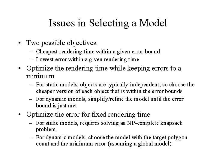 Issues in Selecting a Model • Two possible objectives: – Cheapest rendering time within