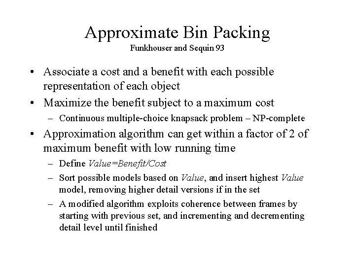 Approximate Bin Packing Funkhouser and Sequin 93 • Associate a cost and a benefit