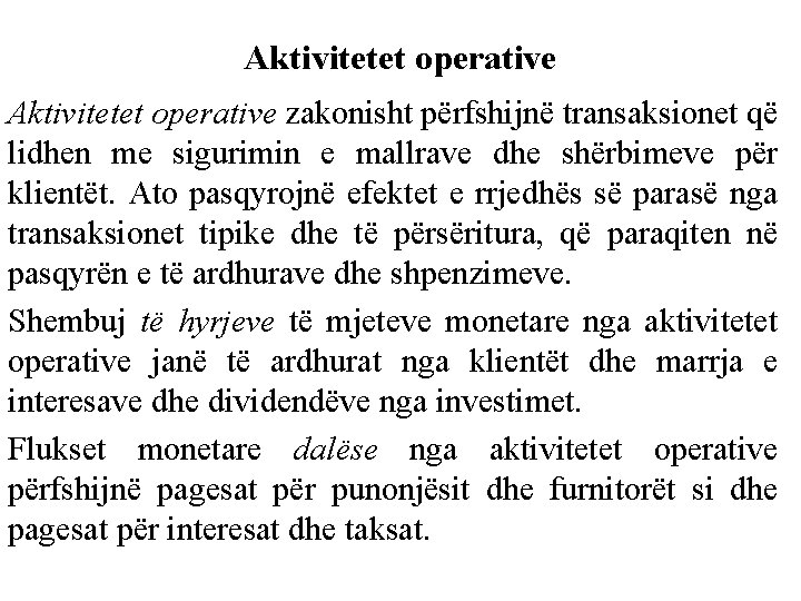 Aktivitetet operative zakonisht përfshijnë transaksionet që lidhen me sigurimin e mallrave dhe shërbimeve për Aktivitetet operative zakonisht përfshijnë transaksionet që lidhen me sigurimin e mallrave dhe shërbimeve për