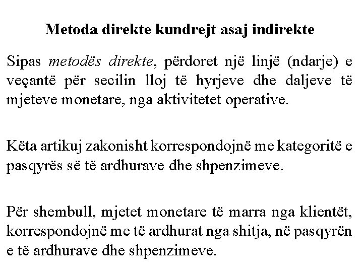 Metoda direkte kundrejt asaj indirekte Sipas metodës direkte, përdoret një linjë (ndarje) e veçantë Metoda direkte kundrejt asaj indirekte Sipas metodës direkte, përdoret një linjë (ndarje) e veçantë