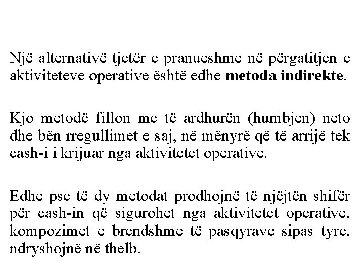 Një alternativë tjetër e pranueshme në përgatitjen e aktiviteteve operative është edhe metoda indirekte.