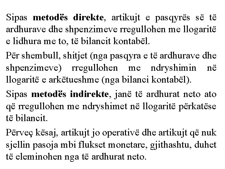 Sipas metodës direkte, artikujt e pasqyrës së të ardhurave dhe shpenzimeve rregullohen me llogaritë Sipas metodës direkte, artikujt e pasqyrës së të ardhurave dhe shpenzimeve rregullohen me llogaritë