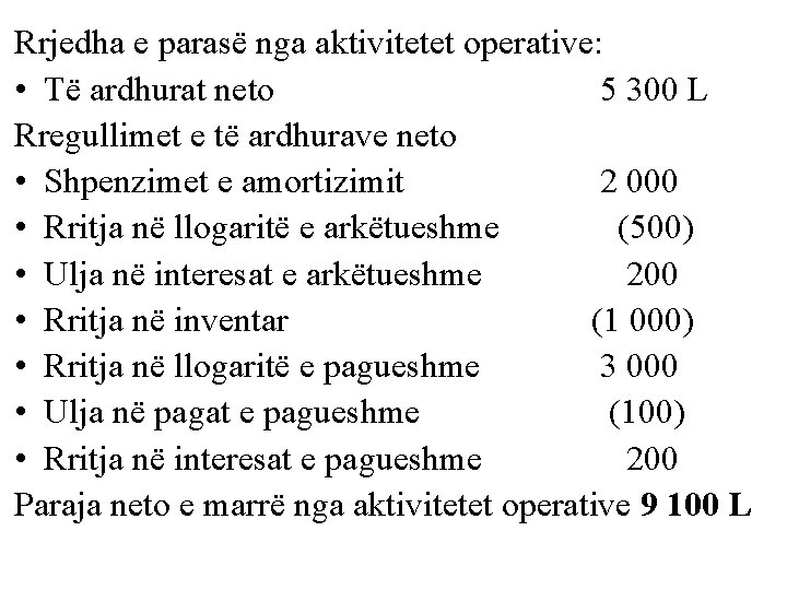 Rrjedha e parasë nga aktivitetet operative: • Të ardhurat neto 5 300 L Rregullimet