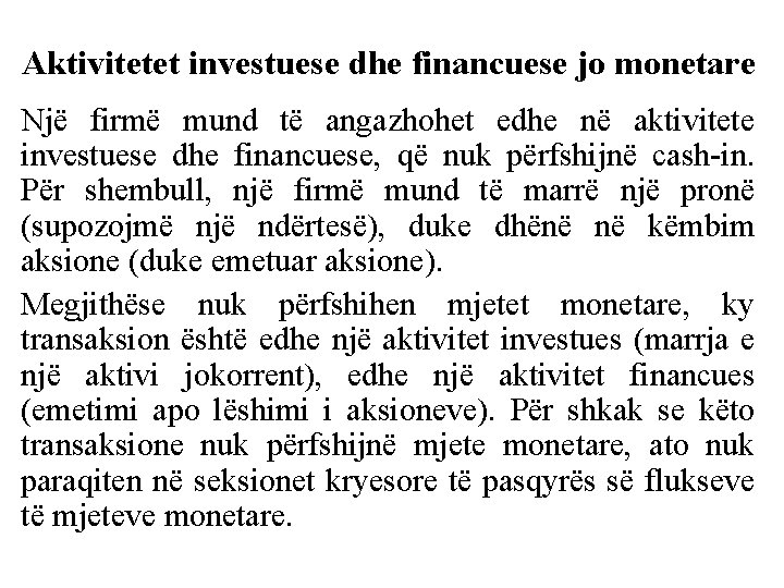 Aktivitetet investuese dhe financuese jo monetare Një firmë mund të angazhohet edhe në aktivitete