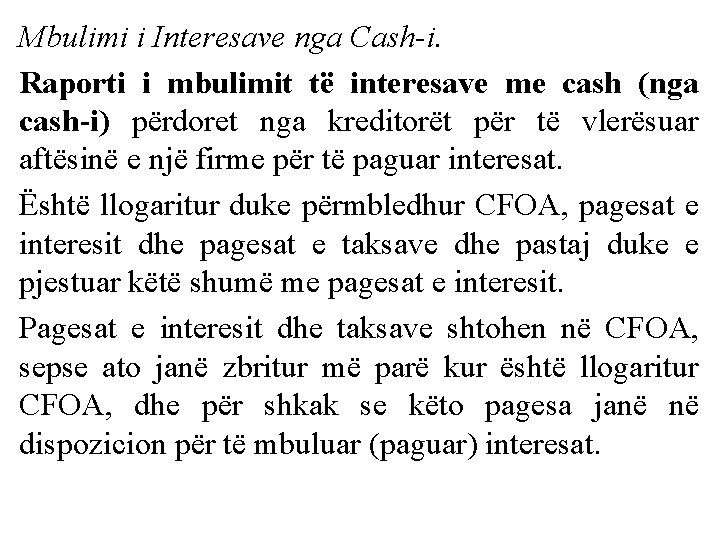 Mbulimi i Interesave nga Cash-i. Raporti i mbulimit të interesave me cash (nga cash-i) Mbulimi i Interesave nga Cash-i. Raporti i mbulimit të interesave me cash (nga cash-i)