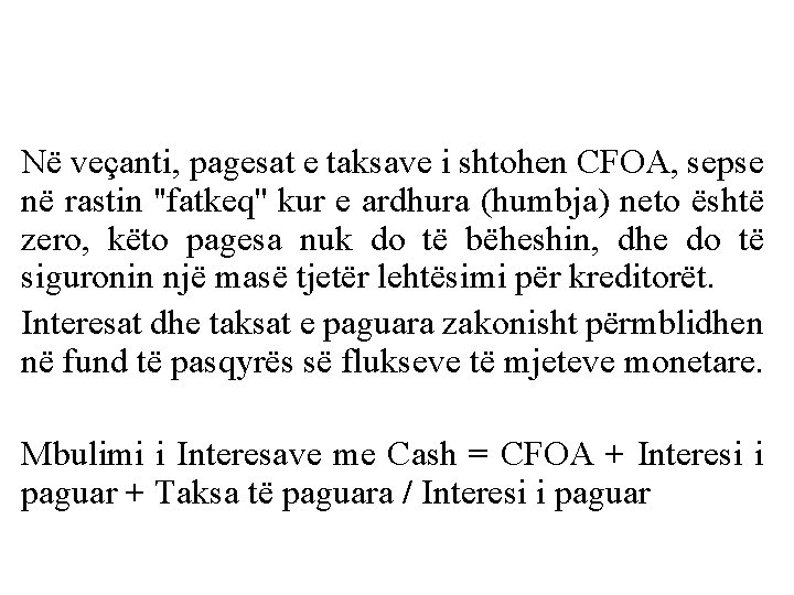 Në veçanti, pagesat e taksave i shtohen CFOA, sepse në rastin ''fatkeq'' kur e Në veçanti, pagesat e taksave i shtohen CFOA, sepse në rastin ''fatkeq'' kur e