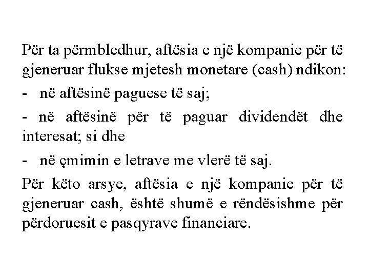 Për ta përmbledhur, aftësia e një kompanie për të gjeneruar flukse mjetesh monetare (cash)