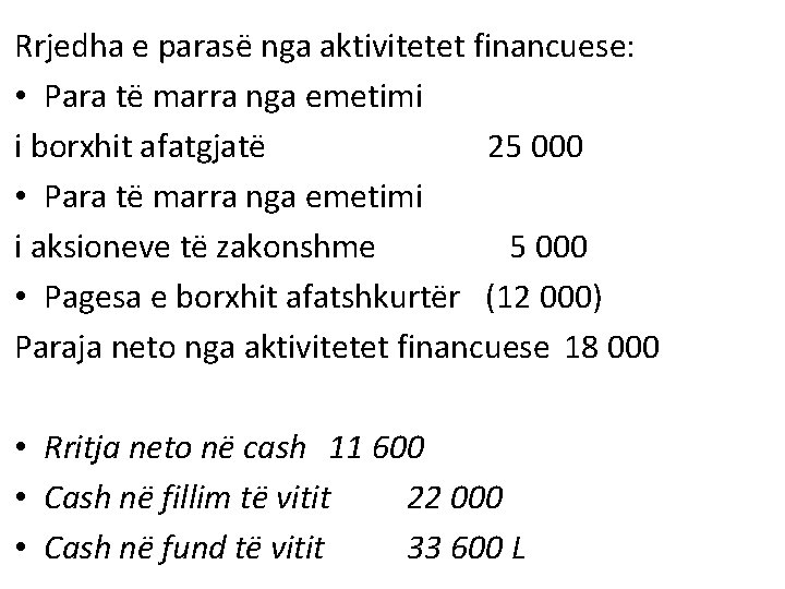 Rrjedha e parasë nga aktivitetet financuese: • Para të marra nga emetimi i borxhit