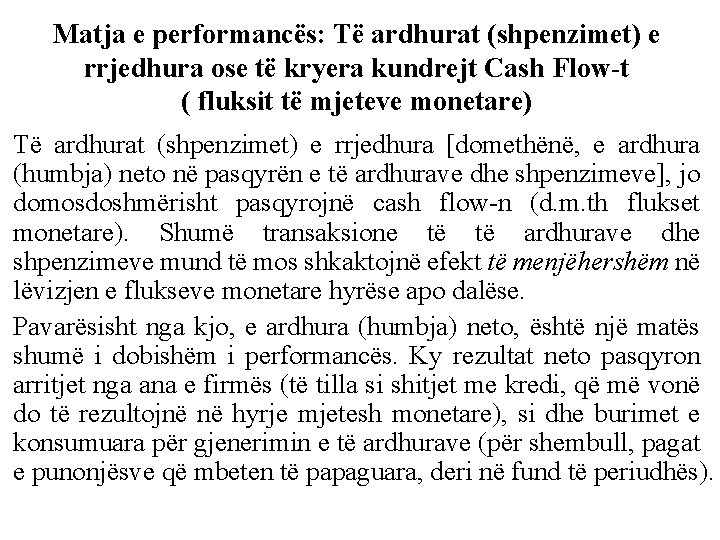 Matja e performancës: Të ardhurat (shpenzimet) e rrjedhura ose të kryera kundrejt Cash Flow-t