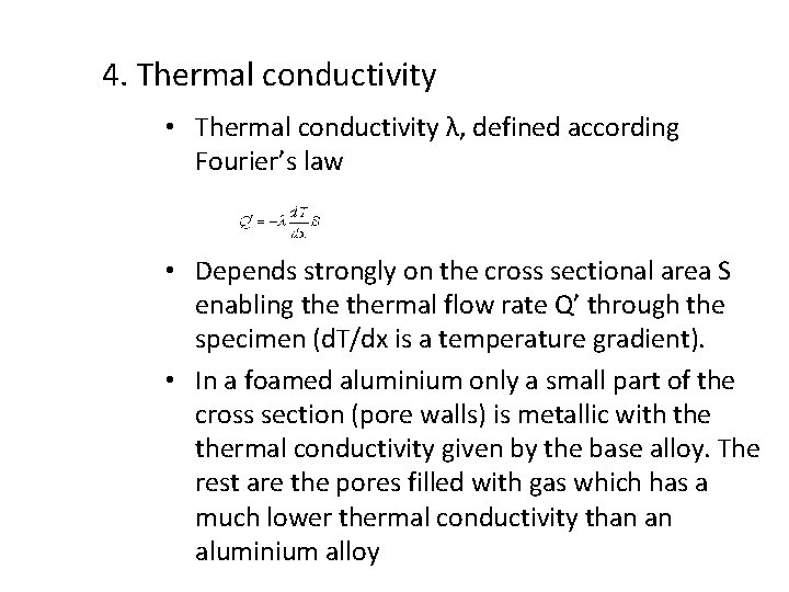 4. Thermal conductivity • Thermal conductivity λ, defined according Fourier’s law • Depends strongly