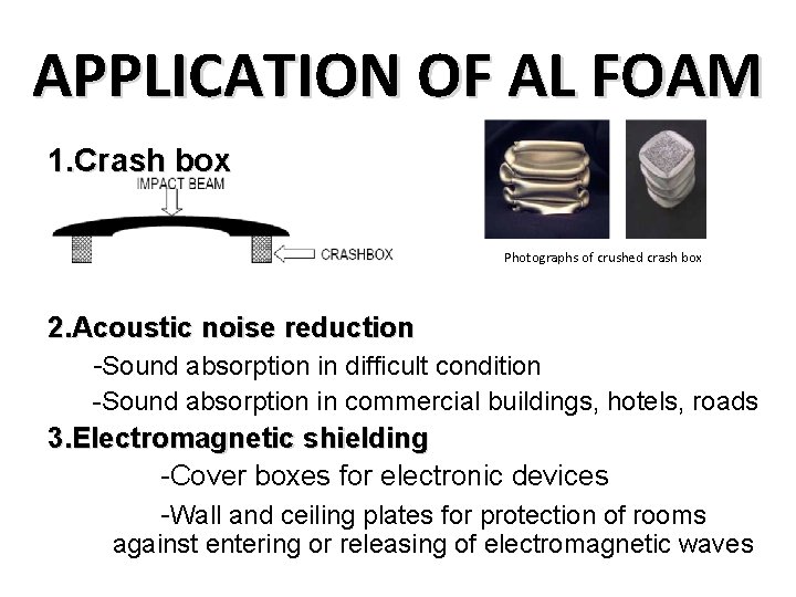 APPLICATION OF AL FOAM 1. Crash box Photographs of crushed crash box 2. Acoustic