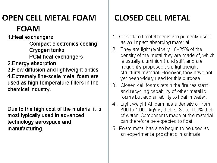 OPEN CELL METAL FOAM 1. Heat exchangers Compact electronics cooling Cryogen tanks PCM heat