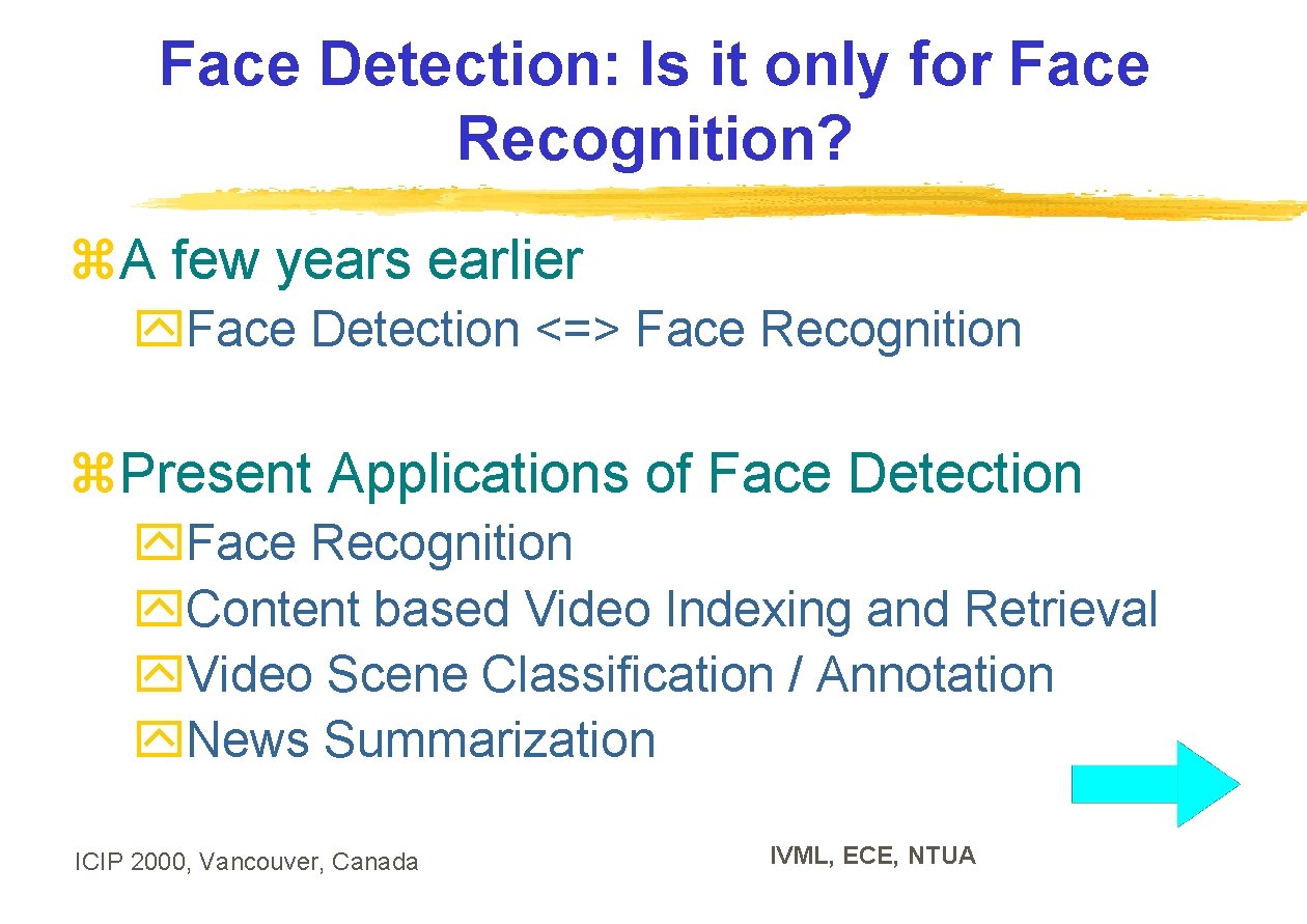 Face Detection: Is it only for Face Recognition? z. A few years earlier y.